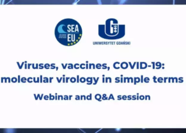 Webinar w ramach SEA-EU pt.: "Viruses, vaccines, COVID-19: molecular virology in simple terms…